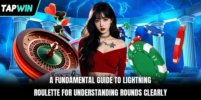 A fundamental guide to Lightning Roulette for understanding rounds clearly
