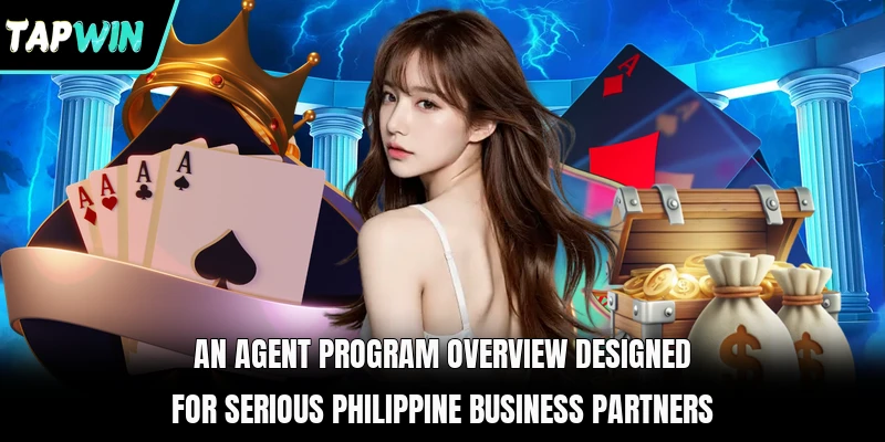 An agent program overview designed for serious Philippine business partners