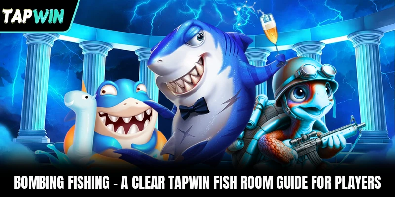 Bombing Fishing - A Clear TAPWIN Fish Room Guide For Players