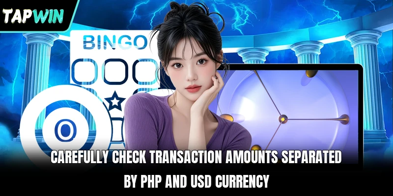 Carefully check transaction amounts separated by PHP and USD currency