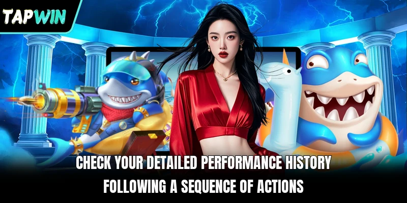 Check your detailed performance history following a sequence of actions
