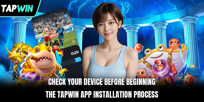 Check your device before beginning the TAPWIN app installation process