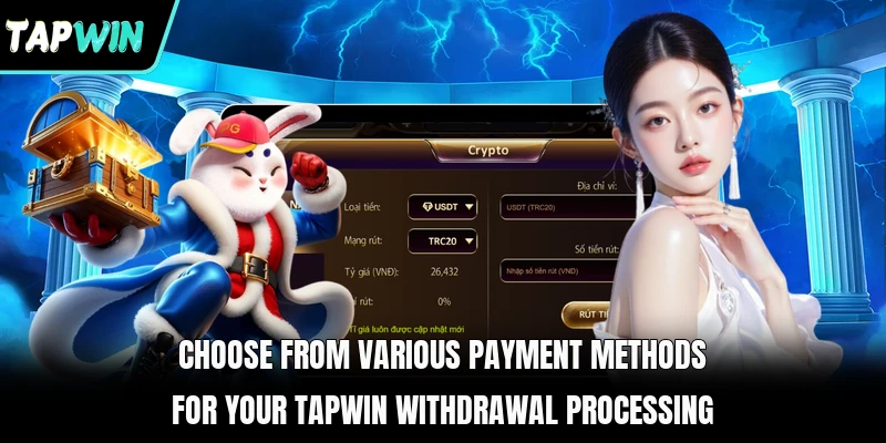 Choose from various payment methods for your TAPWIN withdrawal processing