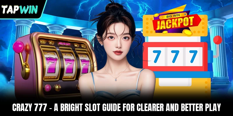Crazy 777 - A Bright Slot Guide For Clearer And Better Play