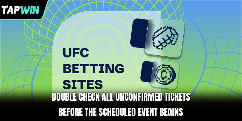Double check all unconfirmed tickets before the scheduled event begins
