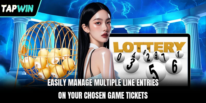 Easily manage multiple line entries on your chosen game tickets