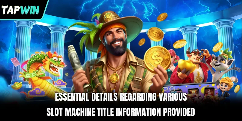 Essential details regarding various slot machine title information provided