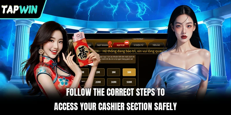 Follow the correct steps to access your cashier section safely