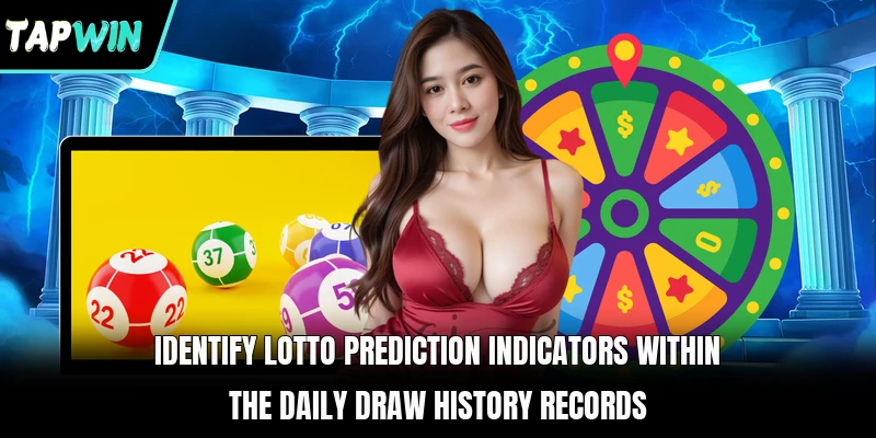 Identify Lotto prediction indicators within the daily draw history records