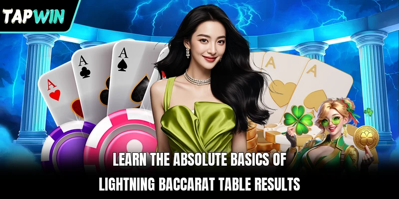 Learn the absolute basics of Lightning Baccarat table results 