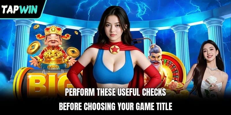 Perform these useful checks before choosing your game title