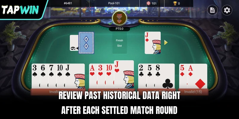 Review past historical data right after each settled match round