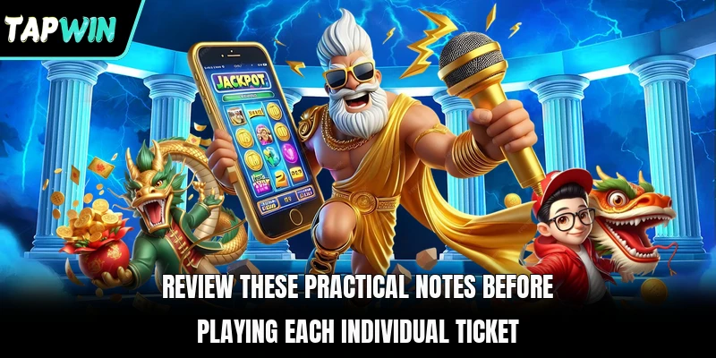 Review these practical notes before playing each individual ticket