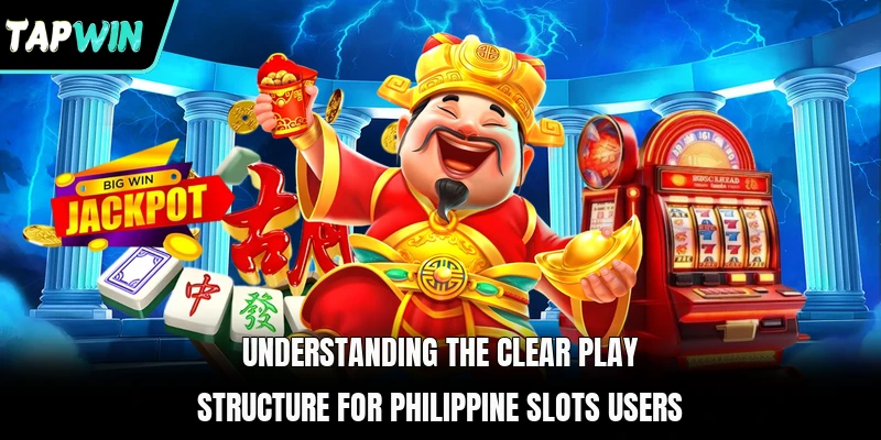 Understanding the clear play structure for Philippine slots users