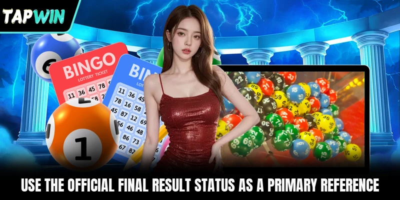 Use the official final result status as a primary reference 