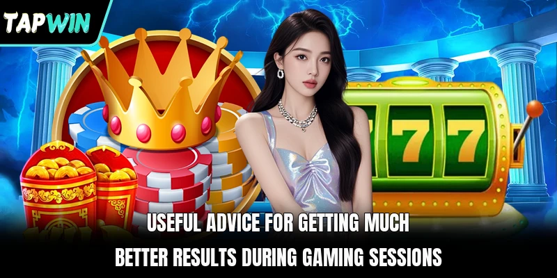 Useful advice for getting much better results during gaming sessions