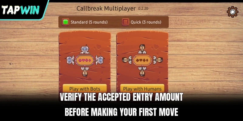 Verify the accepted entry amount before making your first move